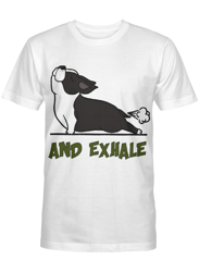 and exhale &8211 boston terrier tshirt