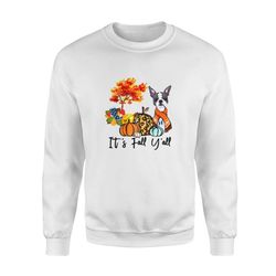 animals gift idea it&8217s fall y&8217all boston terrier dog pumpkin falling t-shirt &8211 standard fleece sweatshirt