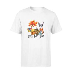 animals gift idea it&8217s fall y&8217all boston terrier dog pumpkin falling t-shirt &8211 standard t-shirt