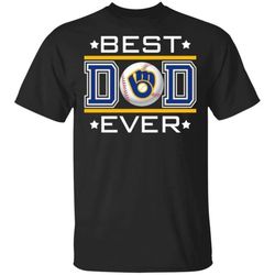 best dad ever milwaukee brewers t-shirt for dad