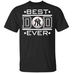 best dad ever new york yankees t-shirt for dad