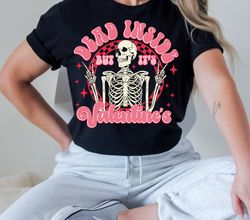 dead inside but it's valentines day shirt, funny valentines shirt, retro valentine shirt, valentines shirt, skeleton