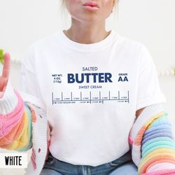 butter shirt, stick of butter t-shirt, baking gift for butter lover, foodie shirt, funny salted butter shirt