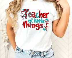 teacher of little things shirt, gift for teacher, cat in hat shirt, teacher, national read across america shirt, reading