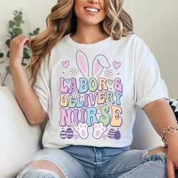 labor and delivery nurse easter shirt, happy easter day, labor and delivery shirt, cute bunny easter shirt, nurse shirt