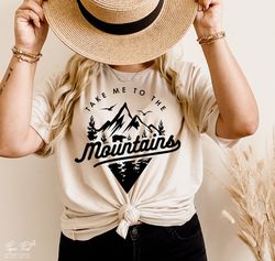 Take me to the mountains Shirt, Adventure awaits Shirt, Mountain Shirt, Camping Shirt, Hiking Shirt, Adventure quote