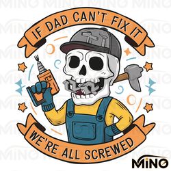fathers day if dad cant fix it we are all screwed png
