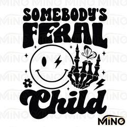 somebodys feral child smiley face svg digital download files