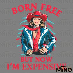 patriotic cowgirl born free but now im expensive svg