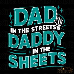 dad in the streets daddy in the sheets svg