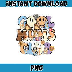 cool mum club bluey png, bluey family matching png, bluey png, bluey friends png, bluey birthday png