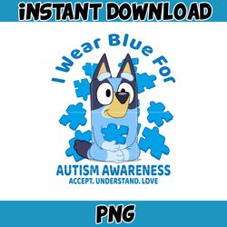 i wear blue for autism awareness accept. understand. love png, bluey family matching png, bluey png, bluey friends png