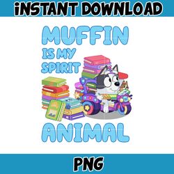 muffin is my spirit animal png, bluey family matching png, bluey png, bluey friends png, bluey birthday png