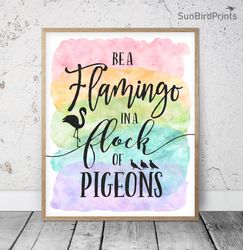 be a flamingo in a flock of pigeons printable, rainbow classroom posters inspirational quotes, teacher office wall decor