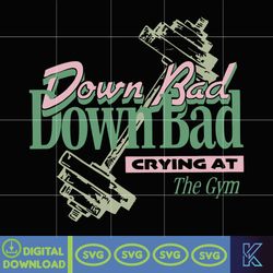 down bad svg, crying at the gym svg, workout svg, gym svg, down bad crying at the gym svg, instant download