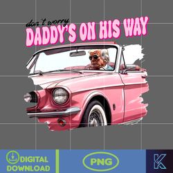 don't worry daddy's on his way donald trump png, pink trump 2024 png, the return american png, real good man good daddy