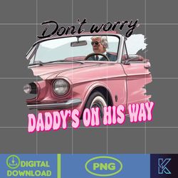 don't worry daddy's on his way png, pink trump 2024 png, the return american png, real good man good daddy png