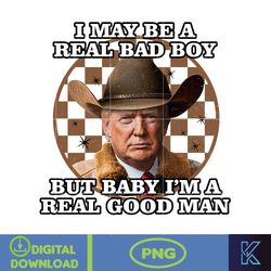 i may be a real bad boy, but baby i'm a real good man donald trump png, instant download (3)