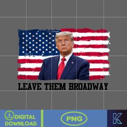 leave them broadway donald trump png, pink trump 2024 png, the return american png, real good man good daddy png