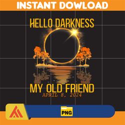 hello darkness my old friend 2024 solar eclipse april 08, 24 digital png, instant download