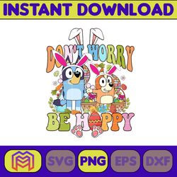 don't worry be happy easter png, designs blue dog png, blue dog birthday png sublimation, blue dog family png