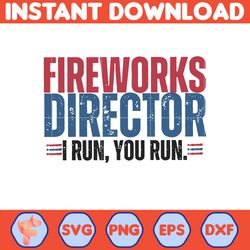 fireworks director i run, you run svg, funny 4th of july svg, independence day, america svg, usa flag,4th of july svg