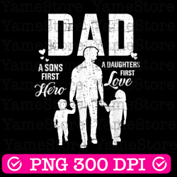 dad sons first hero daughters love for father's day best dad daddy father's day
