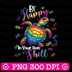 rainbow turtle be happy in your own shell autism awareness png