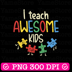 i teach awesome kids png, autism special education teacher png, autism awareness png