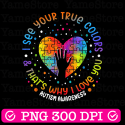 i see your true colors thats why i love you png, heart autism puzzle png, autism doodles, autism png