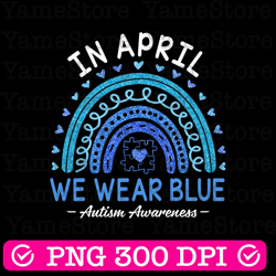 in april we wear blue rainbow autism awareness month kids png