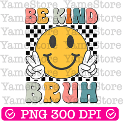 be kind bruh kindness png, anti bullying png, kindness png, orange unity day png
