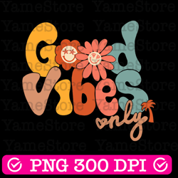 good vibes only svg png sublimation, positivity png, inspiration png, digital download