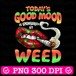today's good mood is sponsored by weed png, cannabis png, marijuana png, dope svg, smoke weed, cannabis seeds