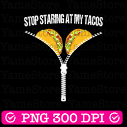 funny mexican stop staring at my tacos fiesta cinco de mayo png, tacos png, mexican day png