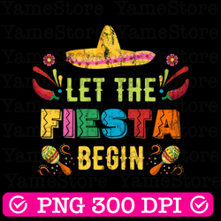 let the fiesta begin png, funny cinco de mayo mexican vintage png, mexican png, cinco de mayo