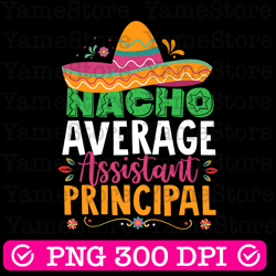nacho average assistant principal png sublimation design download, cinco de mayo png, mexican png, western principal png