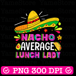 nacho average lunch lady png sublimation design download, mexico png, cooking png