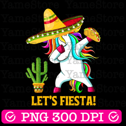 lets fiesta dabbing unicorn png, unicorn sublimation design,mexican party gift png, cinco de mayo png