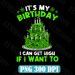 its my birthday cannabis marijuana png, weed leaf pot stoner png, birthday png, weed png, marijuana png, cannabis png