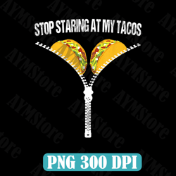 funny mexican stop staring at my tacos fiesta cinco de mayo png, tacos png, mexican day png