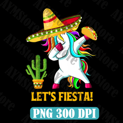 lets fiesta dabbing unicorn png, unicorn sublimation design,mexican party gift png, cinco de mayo png