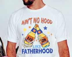 ain't no hood like fatherhood png,fatherhood png,funny dad png,fatherhood one beer at a time png,best dad ever png,fathe