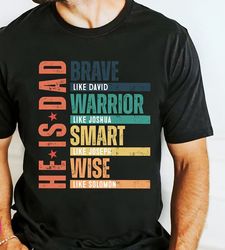 he is dad svg png,brave like david svg png,warrior like joshua png,smart like joseph png,wise like solomon png,bible ver