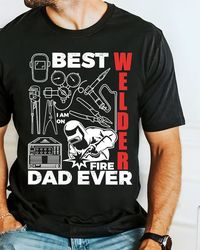 best welder dad ever png,i am on fire png,welder father png,the welder the myth the legend png,welder dad png,like a reg