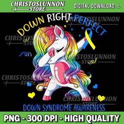 Unicorn Down Right Perfect Png, Down Syndrome Awareness Png, Dabbing Unicorn Down Syndrome Png, Sublimation Design