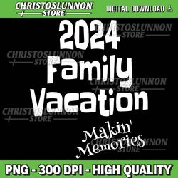 family vacation 2024 making memories together png, family vacation 2024 png, summer vacation png, summer 2024
