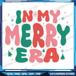 funny merry christmas in my merry era xmas holiday christmas svg, svg files for sublimation, digital download