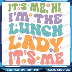 it's me, hi i'm the lunch lady it's me svg, lunch lady svg, retro groovy lunch lady svg, lunch squad crew