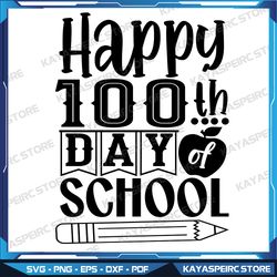 happy 100th days of school svg, apple svg, pencil svg, 100 days of school teacher shirt, teacher 100 days of school